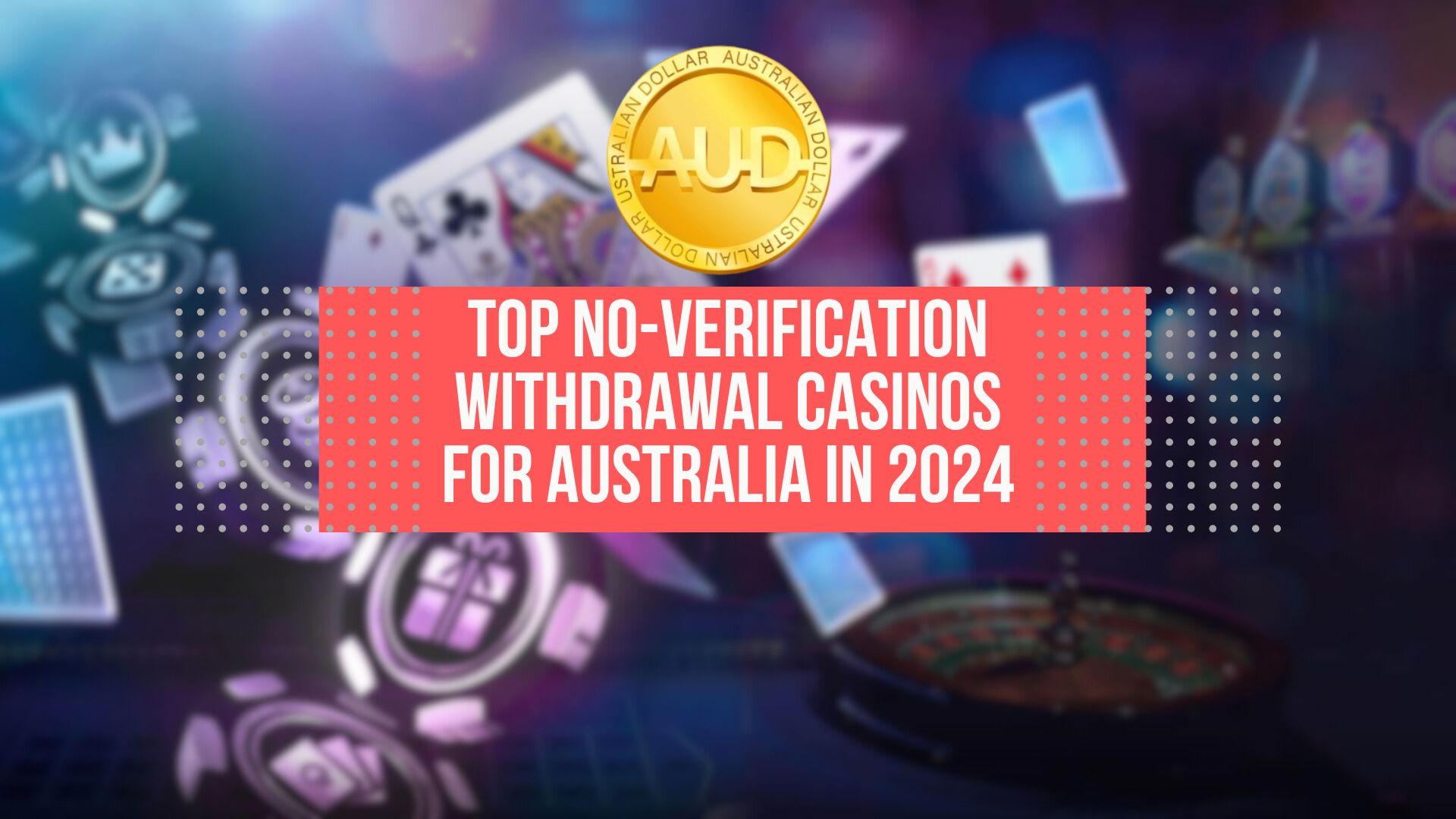 Top No-Verification Withdrawal Casinos for Australia in 2024