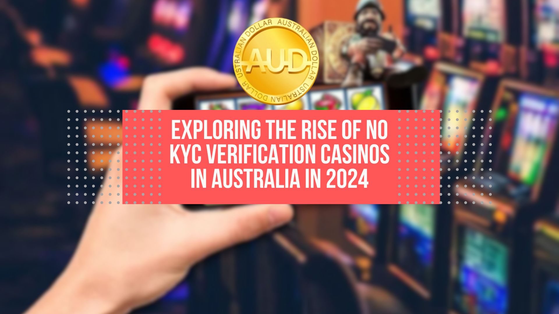Exploring the Rise of NO KYC Verification Casinos in Australia in 2024