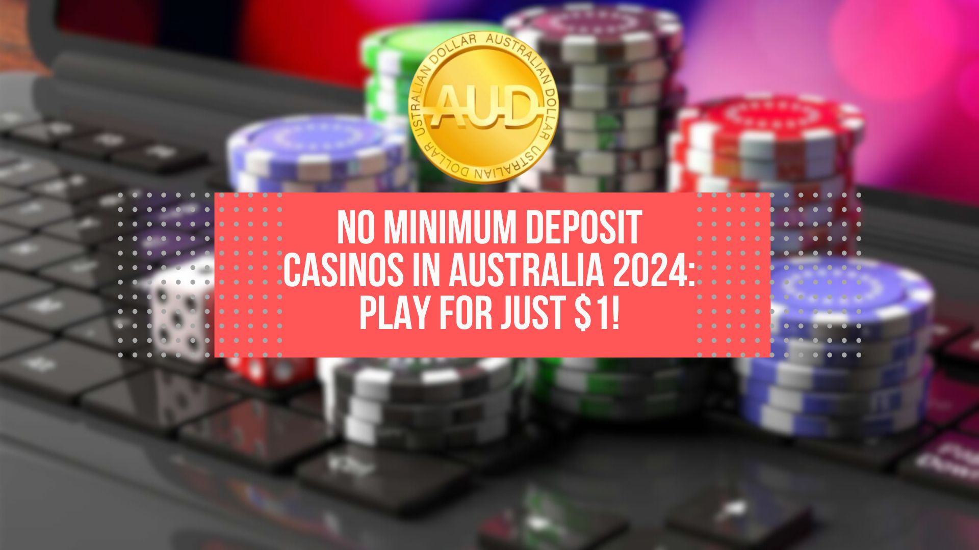 No Minimum Deposit Casinos in Australia 2024: Play for Just $1!