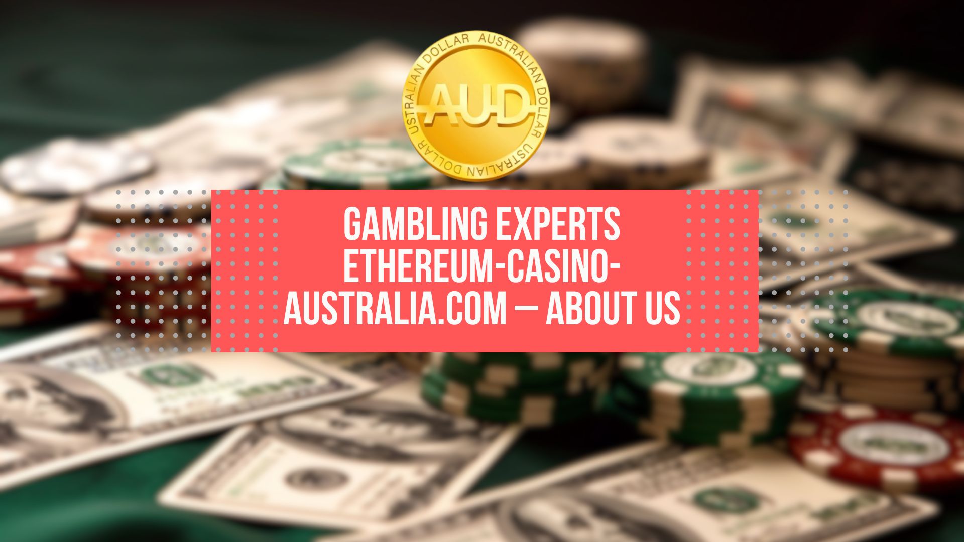 Gambling Experts Ethereum-Casino-Australia.com – About Us